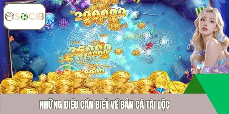 Những điều cần biết về bắn cá tài lộc